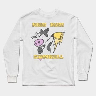 Needs More Cowbell Long Sleeve T-Shirt